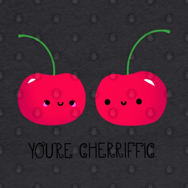 You're Cherrific by staceyromanart